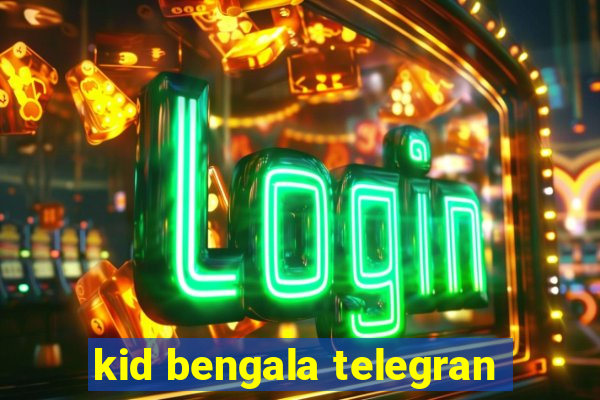 kid bengala telegran